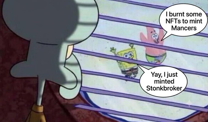 A SpongeBob SquarePants meme features Squidward looking through blinds while SpongeBob says 'Yay, I just minted Stonkbroker' and Patrick says 'I burnt some NFTs to mint Mancers'.