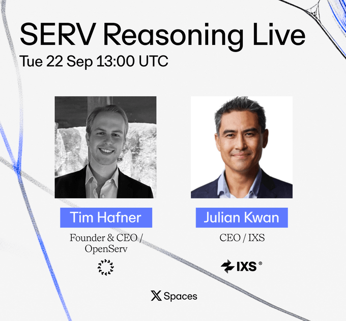 A promotional graphic for "SERV Reasoning Live" airing Tue 22 Sep at 13:00 UTC on X Spaces, featuring headshots of Tim Hafner (Founder & CEO, OpenServ) and Julian Kwan (CEO, IXS), aligning with the post's announcement of a discussion on SERV's developer capabilities across RWAs, tokenized stocks, and automated trading.