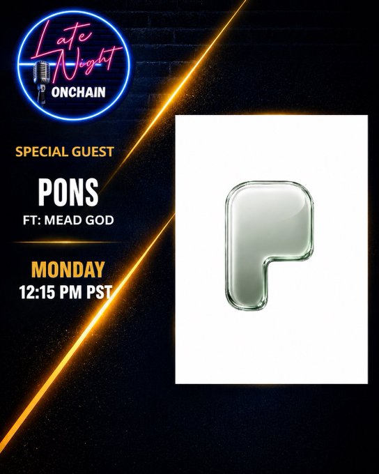 A promotional graphic for "Late Night Onchain" featuring a neon microphone logo, advertising special guest "PONS ft: MEAD GOD" airing Monday at 12:15 PM PST, alongside a glossy 3D letter "P" emblem that likely represents the $PONS token brand being discussed.