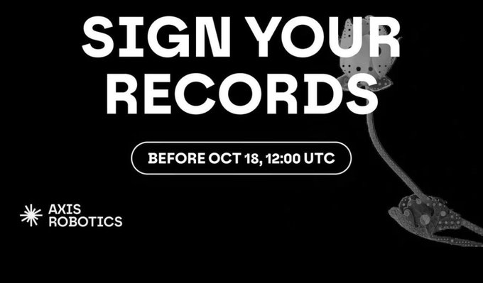 A black graphic with bold white text saying "SIGN YOUR RECORDS BEFORE OCT 18, 12:00 UTC," featuring the "AXIS ROBOTICS" logo and a faint background image of a robotic arm.