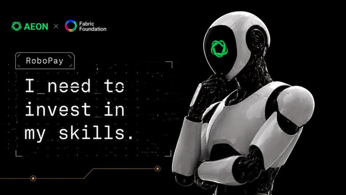 A humanoid robot with "RoboPay" branding and the quote "I need to invest in my skills" appears beside logos for AEON and Fabric Foundation. The image visually represents the partnership between AEON and Fabric to integrate autonomous financial agents with physical robotics, embodying the concept of AI agents bridging digital payments with real-world robotic capability.