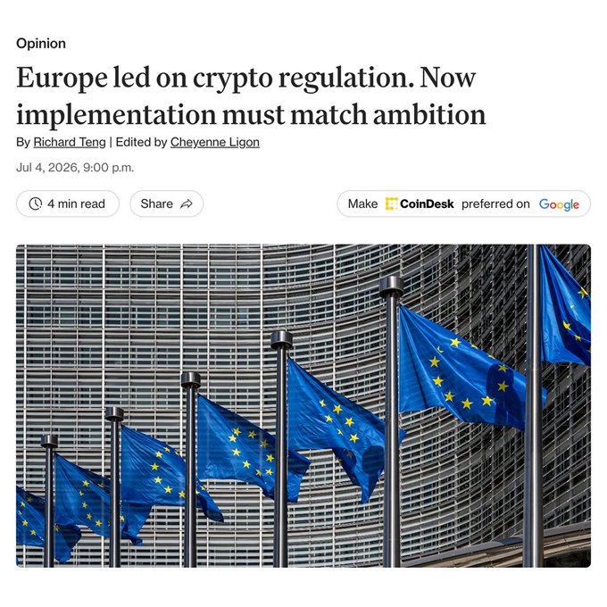 A CoinDesk opinion article headlined "Europe led on crypto regulation. Now implementation must match ambition" by Richard Teng, dated July 4, 2026, displayed above a photograph of European Union flags flying outside a modern building, visually reinforcing the post's theme of EU leadership in crypto regulation through MiCA.