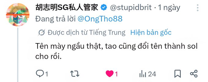 A Vietnamese-language tweet from verified user 胡志明SG私人管家 (@stupidbrit), replying to @OngTho88, saying 'Tên mày ngầu thật, tao cứng đòi tên thành sol cho rồi,' with 1 reply, 1 like, and 24 views.
