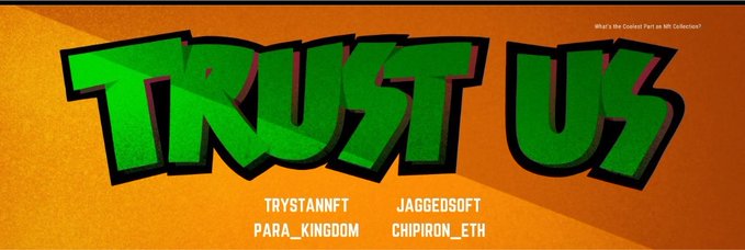 A promotional banner with a green cartoon-style 'TRUST US' logo on an orange background, listing 'TRYSTANNFT', 'PARA_KINGDOM', 'JAGGEDSOFT', and 'CHIPIRON_ETH' below.
