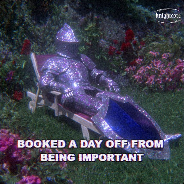 A glittering knight in shiny purple armor relaxes in a lounge chair in a garden, with the text "BOOKED A DAY OFF FROM BEING IMPORTANT" and "knightcore" overlaid—playing on the "$knight life" crypto meme by humorously portraying a knight taking a break from knightly duties.