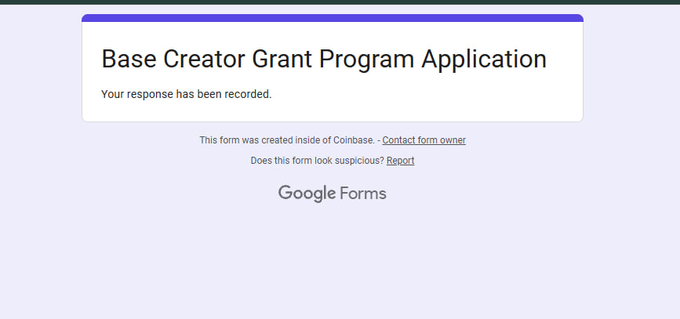 A Google Forms confirmation page displaying 'Base Creator Grant Program Application' with the message 'Your response has been recorded,' noting the form was created inside of Coinbase.