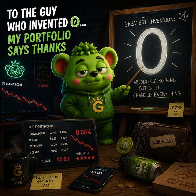 A meme image titled 'TO THE GUY WHO INVENTED 0... MY PORTFOLIO SAYS THANKS,' featuring a green bear mascot pointing at a chalkboard reading 'GREATEST INVENTION: 0 — ABSOLUTELY NOTHING BUT STILL CHANGED EVERYTHING,' surrounded by crypto-related props showing a $0.00 portfolio and 'GREMBLECOIN' down 24.7%.