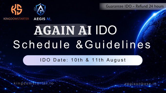 A promotional banner for 'AGAIN AI IDO Schedule & Guidelines' by KingdomStarter and Aegis AI, with text showing 'IDO Date: 10th & 11th August' and 'Guarantee IDO - Refund 24 hours'.