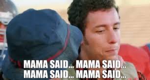 A meme featuring a close-up of a man's face looking exasperated with the caption 'MAMA SAID... MAMA SAID... MAMA SAID... MAMA SAID...' repeated four times.