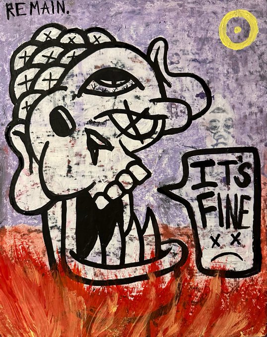 A neo-expressionist painting shows a stylized figure holding a glass with a face drawn on it that has X's for eyes. Text reads "REMAIN," "IT'S FINE," and "X X".