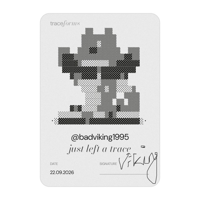 A digital 'trace.forms' collectible card featuring a black-and-white halftone pixel-art character, signed by '@badviking1995' with the text 'just left a trace' and dated '22.09.2026'.