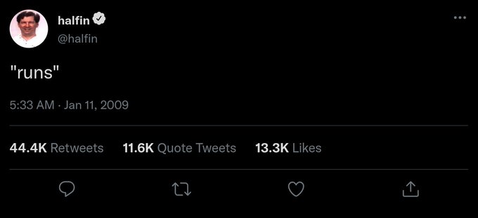 A screenshot of a minimalist, yet highly viral tweet from user halfin (@halffin) posted on January 11, 2009, containing only the word "runs" enclosed in quotes, garnering 44.4K retweets and 13.3K likes.