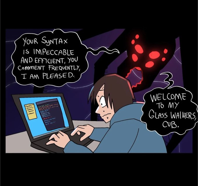 A cartoon programmer works on a laptop while a sinister shadowy figure looms behind him. Speech bubbles read, “Your syntax is impeccable and efficient, you comment frequently, I am pleased,” and, “Welcome to my glass walkers cub.”