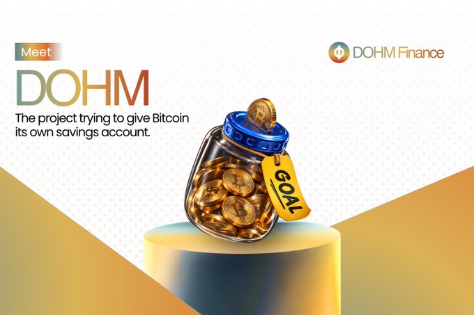 A promotional graphic for "DOHM Finance" with the tagline "The project trying to give Bitcoin its own savings account," featuring a jar of gold Bitcoin coins with a "GOAL" tag.