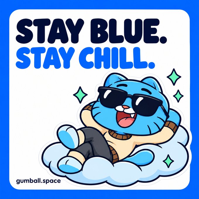 A digital illustration shows a cartoon blue cat wearing sunglasses lounging on a cloud, with the text 'STAY BLUE. STAY CHILL.' above and 'gumball.space' below.
