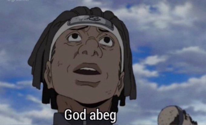An anime character with a headband looks up at the sky in awe with the caption 'God abeg.'