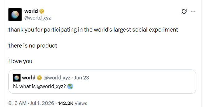 A tweet from @world_xyz reading 'thank you for participating in the world's largest social experiment / there is no product / i love you', replying to their previous tweet asking 'hi. what is @world_xyz?' (142.2K views).
