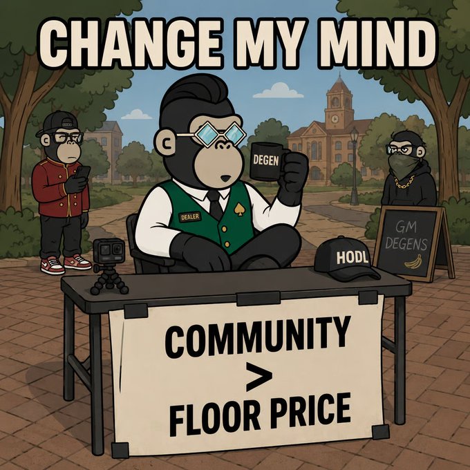 A 'CHANGE MY MIND' meme featuring cartoon monkeys in a park setting; the central monkey sits at a table with a sign reading 'COMMUNITY > FLOOR PRICE', with props labeled 'DEGEN', 'HODL', and 'GM DEGENS'.