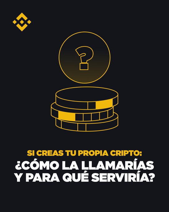A Binance promotional graphic featuring a gold question mark above stacked coins on a black background, with the Spanish text "SI CREAS TU PROPIA CRIPTO: ¿CÓMO LA LLAMARÍAS Y PARA QUÉ SERVIRÍA?" (If you create your own crypto: what would you name it and what would it be for?), inviting users to share their creative crypto ideas as if they were founders.