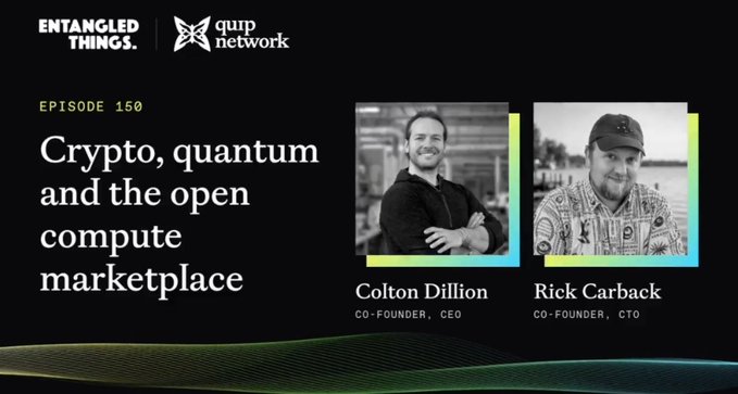 A podcast promotional graphic for Entangled Things Episode 150 titled 'Crypto, quantum and the open compute marketplace,' featuring headshots of co-founders Colton Dillion (CEO) and Rick Carback (CTO) of Quip Network.