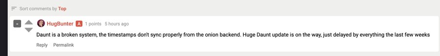 A Reddit comment screenshot where user "HugBunter" writes: "Daunt is a broken system, the timestamps don't sync properly from the onion backend. Huge Daunt update is on the way, just delayed by everything the last few weeks."