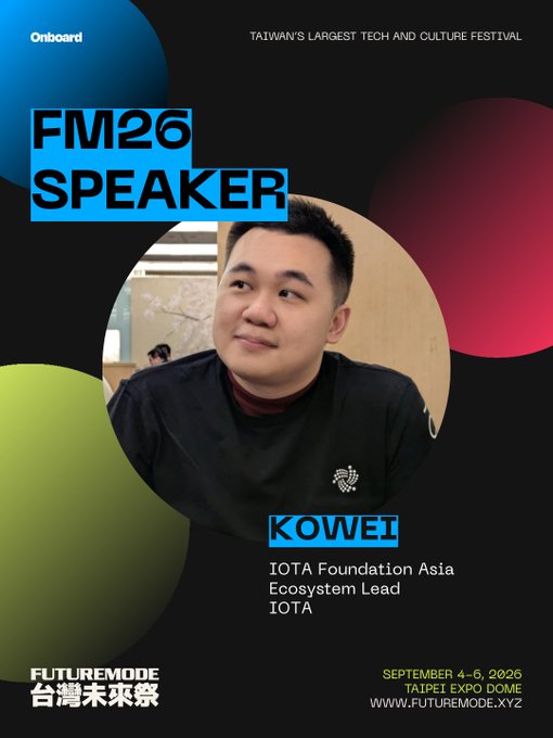 A promotional poster for 'FUTUREMODE 台灣未來祭' (Taiwan's largest tech and culture festival), introducing 'KOWEI' from 'IOTA Foundation Asia' as an 'FM26 SPEAKER' at the Taipei Expo Dome on September 4-6, 2026.