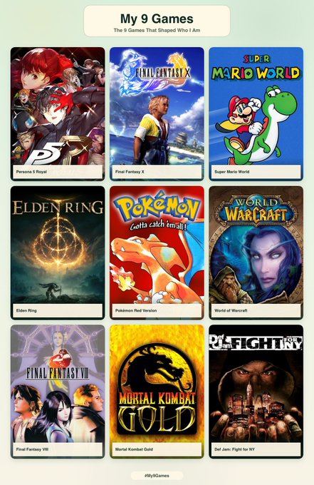 A graphic titled 'My 9 Games: The 9 Games That Shaped Who I Am' displaying covers of video games including Persona 5 Royal, Final Fantasy X, Super Mario World, Elden Ring, Pokemon Red Version, World of Warcraft, Final Fantasy VII, Mortal Kombat Gold, and Def Jam: Fight for NY.