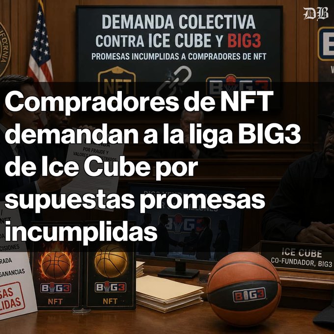A Spanish-language news graphic reads 'DEMANDA COLECTIVA CONTRA ICE CUBE Y BIG3 - PROMESAS INCUMPLIDAS A COMPRADORES DE NFT' with overlay text 'Compradores de NFT demandan a la liga BIG3 de Ice Cube por supuestas promesas incumplidas', showing a courtroom scene with a BIG3 basketball and NFT cards.