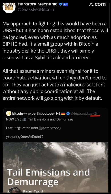 Hardtork Mechanic (@GrassFedBitcoin) argues on X that a URSF to change Bitcoin's supply schedule would be dismissed as a Sybil attack by the industry, since miners can unilaterally activate soft forks without coordination. The screenshot features Peter Todd (@peterktodd) discussing "Tail Emissions and Demurrage," reinforcing the post's point that any fork attempt would face strong resistance.