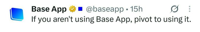 A screenshot of a tweet from the Base App (@baseapp) reading 'If you aren't using Base App, pivot to using it.'