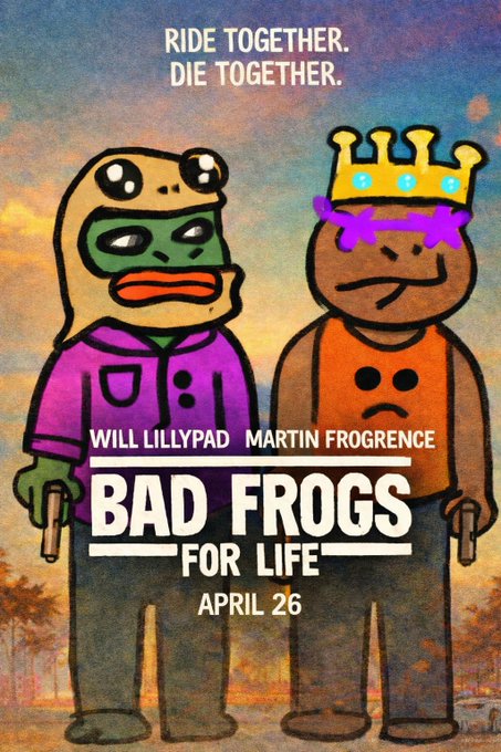 A parody movie poster titled 'BAD FROGS FOR LIFE' featuring cartoon frogs with guns, with the tagline 'RIDE TOGETHER. DIE TOGETHER.' and credits 'WILL LILLYPAD' and 'MARTIN FROGRENCE' for an April 26 release.