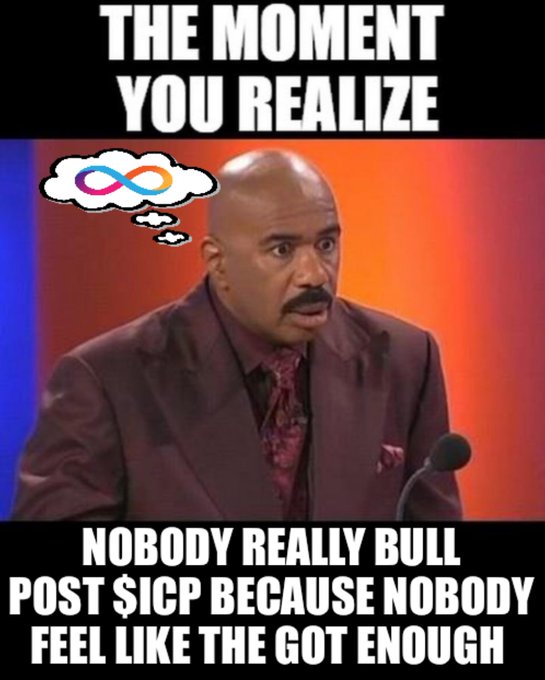A meme featuring Steve Harvey with a thought bubble containing an infinity symbol, captioned 'THE MOMENT YOU REALIZE NOBODY REALLY BULL POST $ICP BECAUSE NOBODY FEEL LIKE THE GOT ENOUGH'.