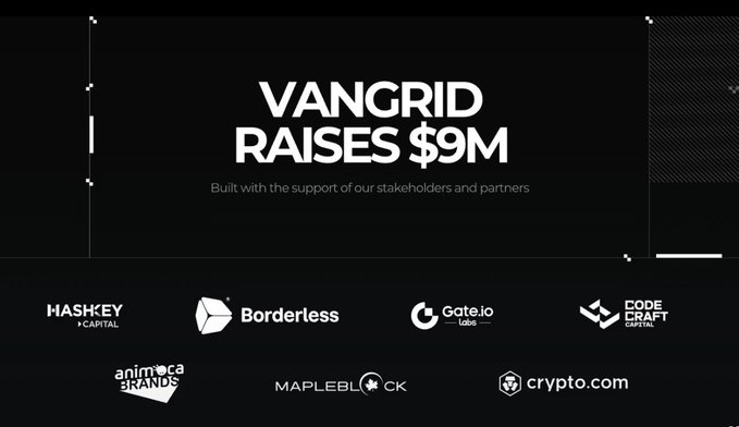 Announcement graphic stating 'VANGRID RAISES $9M' with logos of investors and partners including HashKey Capital, Borderless, Gate.io Labs, Mapleblock, Crypto.com, and others.
