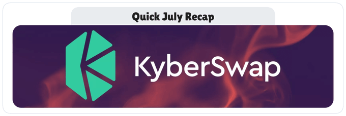 KyberSwap banner titled 'Quick July Recap' featuring the Kyber Network logo on a dark red background.
