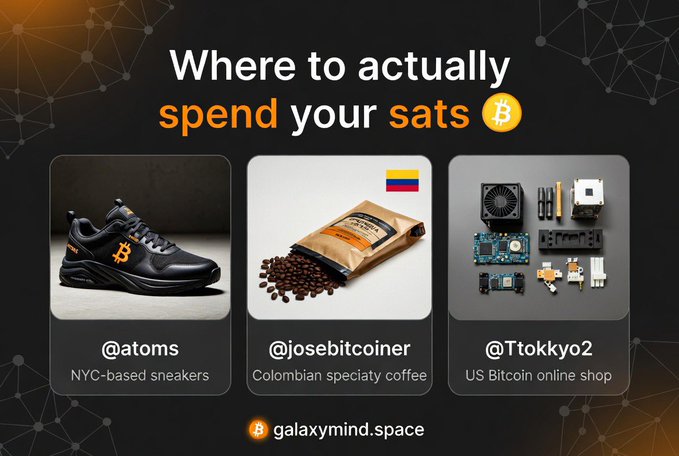 A promotional graphic titled 'Where to actually spend your sats' (Bitcoin), featuring three stores: @atoms (NYC-based sneakers), @josebitcoiner (Colombian specialty coffee), and @Ttokkyo2 (US Bitcoin online shop), with the link galaxymind.space.