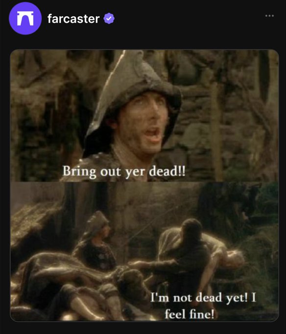 A Farcaster social media post featuring a meme from Monty Python and the Holy Grail, showing a man shouting 'Bring out yer dead!!' and another replying 'I'm not dead yet! I feel fine!'