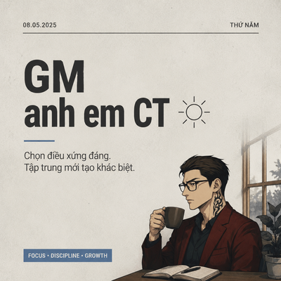 The image is a motivational graphic dated "08.05.2025 - THỨ NĂM" featuring a illustrated man in glasses drinking coffee by a window, alongside the bold text "GM anh em CT" and the tagline "Chọn điều xứng đáng, Tập trung mới tạo khác biệt" with a "FOCUS · DISCIPLINE · GROWTH" banner. The accompanying post aligns with this theme, reflecting on starting the day by pausing to ask what truly deserves one's energy rather than chasing every candle or conversation.