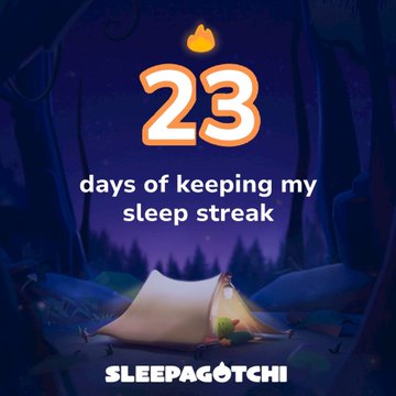 A Sleepagotchi app screen celebrates '23 days of keeping my sleep stre...' (sleep streak) with an illustration of a tent in a dark forest.