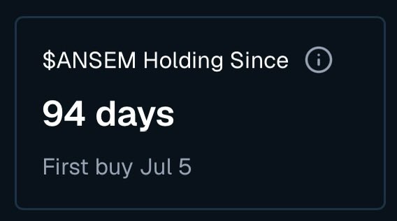 A dark digital card displaying '$ANSEM Holding Since 94 days' with 'First buy Jul 5' underneath.