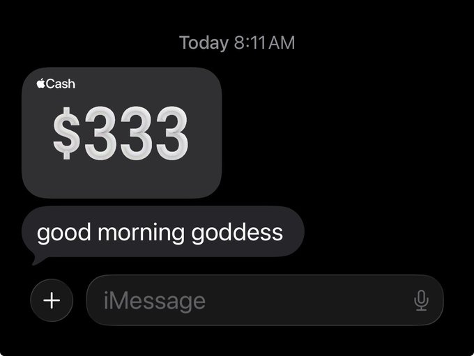 An iMessage screenshot showing an Apple Cash payment of $333 with the message 'good morning goddess' sent at 8:11 AM.