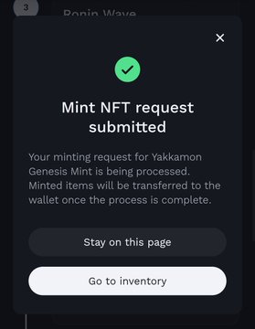 A mobile app confirmation screen showing a green checkmark with text 'Mint NFT request submitted' for Yakkamon Genesis Mint being processed.