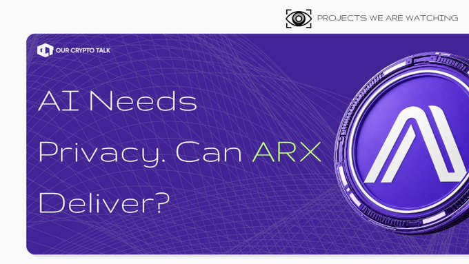 A purple graphic from "Projects We Are Watching" and "Our Crypto Talk" features the Arcium logo alongside the headline "AI Needs Privacy. Can ARX Deliver?", visually promoting Arcium's privacy-focused onchain computation platform and its newly launched $ARX token.