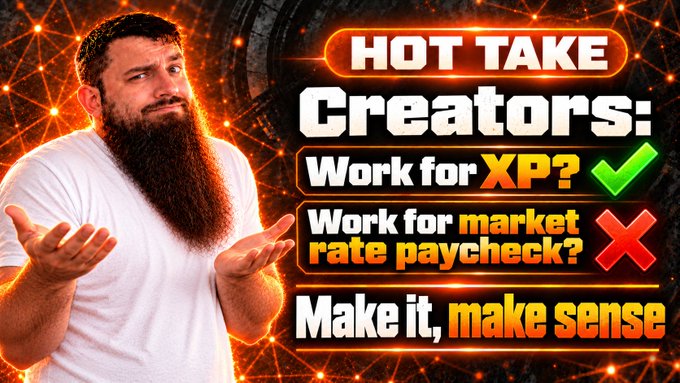 A YouTube-style thumbnail featuring a bearded man in a white t-shirt shrugging, next to bold text reading 'HOT TAKE Creators: Work for XP? [checkmark] Work for market rate paycheck? [X] Make it, make sense'.