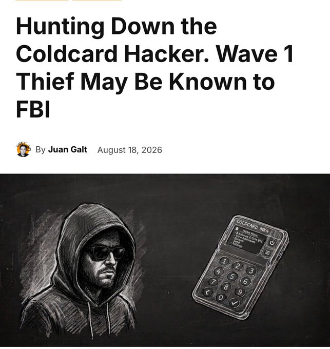 An article headline reading 'Hunting Down the Coldcard Hacker. Wave 1 Thief May Be Known to FBI' by Juan Galt, dated August 18, 2026, with an illustration of a hooded figure and a Coldcard Mk5 hardware wallet.