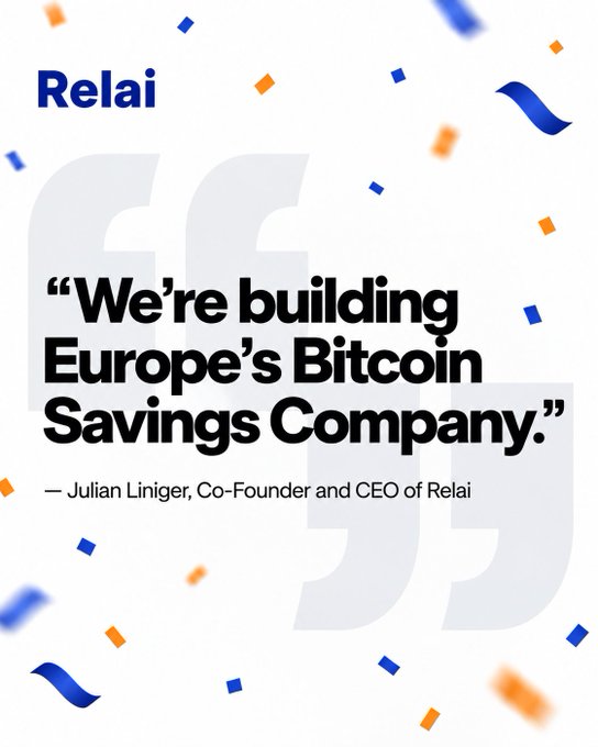 A promotional graphic for Relai features a quote from CEO Julian Liniger declaring, "We're building Europe's Bitcoin Savings Company," with the Relai logo in the top left and blue and orange confetti scattered across a white background. The image highlights the company's mission to make Bitcoin accessible, aligning with the congratulatory post celebrating their efforts to help individuals and corporates escape currency debasement.