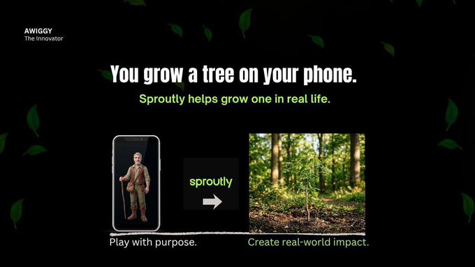 A dark-themed promotional slide titled "AWIGGY - The Innovator" features the headline "You grow a tree on your phone. Sproutly helps grow one in real life," alongside images showing the transition from a mobile game character labeled "sproutly" to a real-world photo of a tree sapling, captioned "Play with purpose. Create real-world impact." The image visually reinforces the post's description of Sproutly's RWA model by illustrating how virtual in-game actions translate into tangible agroforestry planting.