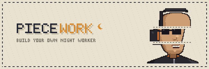 A pixel-art style banner reads 'PIECEWORK - BUILD YOUR OWN NIGHT WORKER' alongside a stylized character wearing dark sunglasses.
