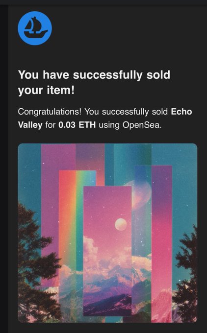 An OpenSea notification confirming 'You have successfully sold your item!' for 'Echo Valley' at 0.03 ETH, featuring the sailboat logo and a colorful glitch-art landscape image.