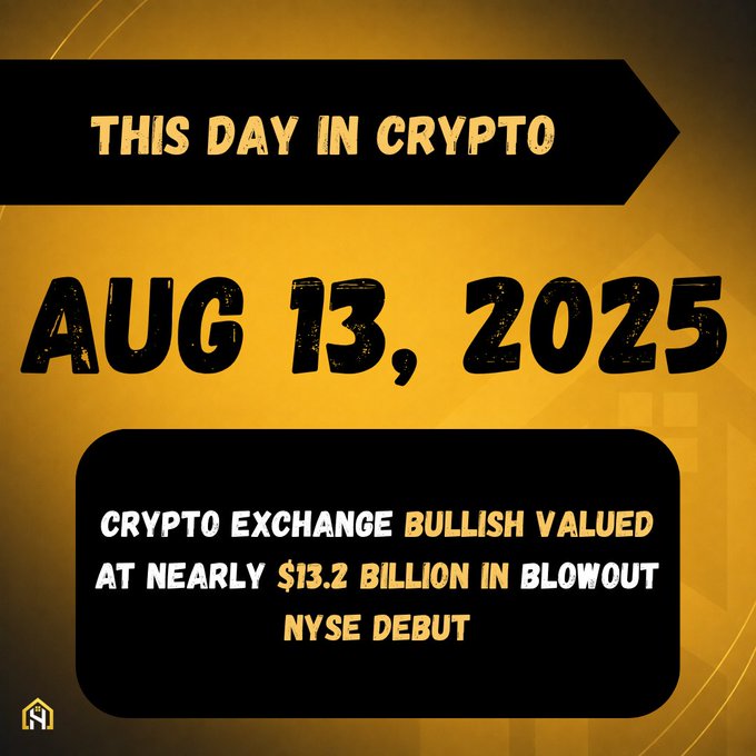 A graphic with the text 'THIS DAY IN CRYPTO' on a yellow background announces 'AUG 13, 2025' and reports that 'CRYPTO EXCHANGE BULLISH VALUED AT NEARLY $13.2 BILLION IN BLOWOUT NYSE DEBUT.'