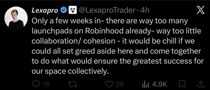 A tweet from @LexaproTrader reading: 'Only a few weeks in- there are way too many launchpads on Robinhood already- way too little collaboration/ cohesion - it would be chill if we could all set greed aside here and come together to do what would ensure the greatest success for our space collectively.' with 16 replies, 26 likes, and 4.9K views.